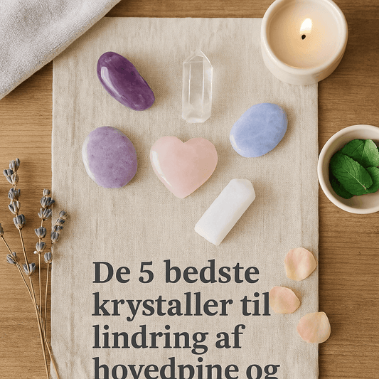 Top 5 krystaller mod hovedpine og spændinger